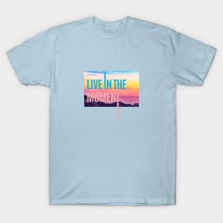 LIVE IN THE MOMENT T-Shirt